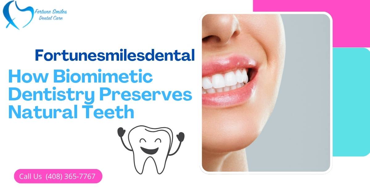 How Biomimetic Dentistry Preserves Natural Teeth