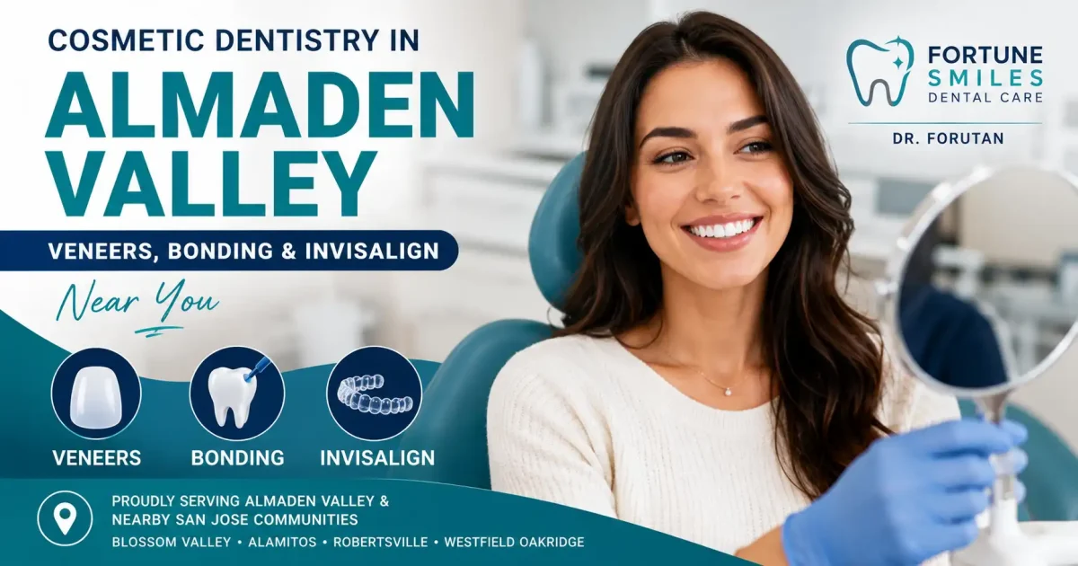 Cosmetic Dentistry in Almaden Valley: Veneers, Bonding & Invisalign Near You