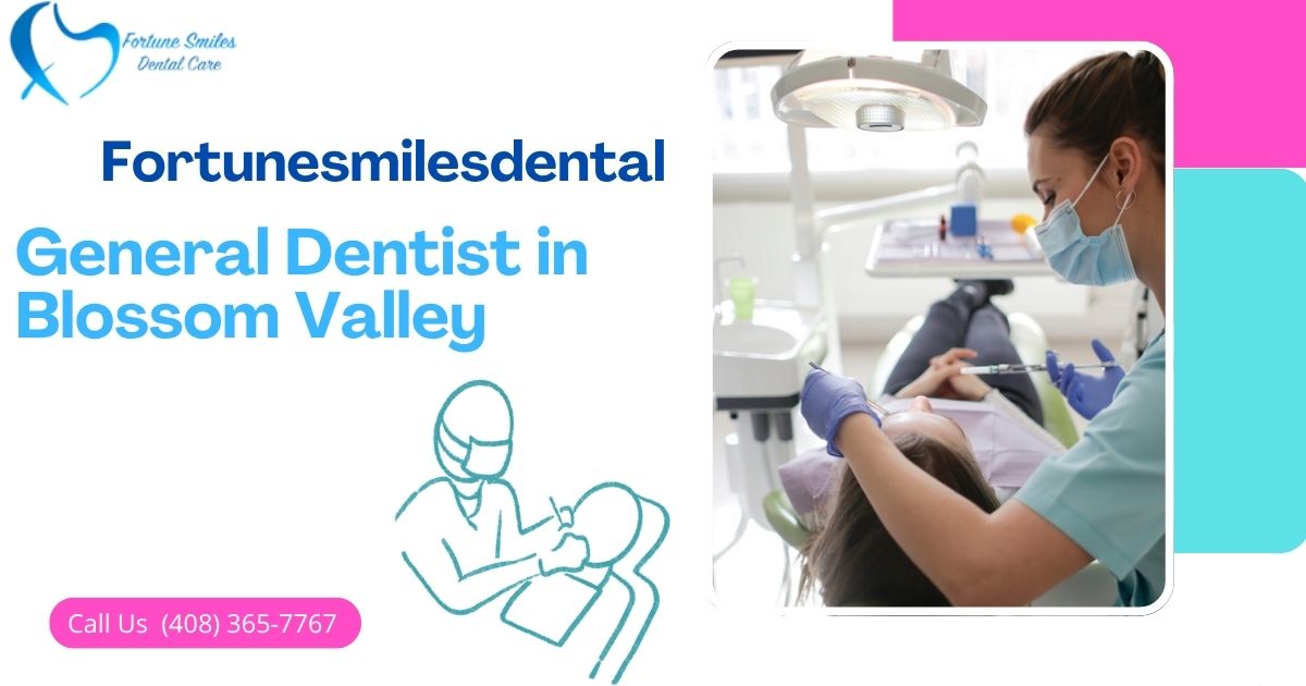General Dentistry in Blossom Valley