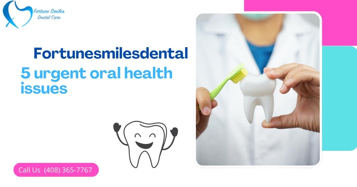 5 urgent oral health issues and how to react